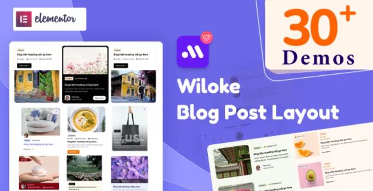 Wiloke Blog Layouts For Elementor – 博客文章布局插件 – v1.0.2.4
