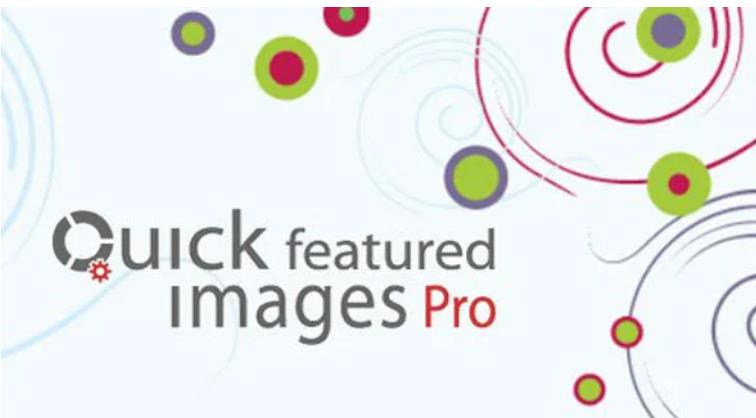 Quick Featured Images Pro – 快速批量替换特色图像WordPress插件 – v9.2.2